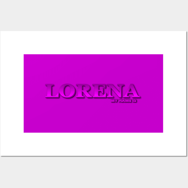 LORENA. MY NAME IS LORENA. SAMER BRASIL Wall Art by Samer Brasil